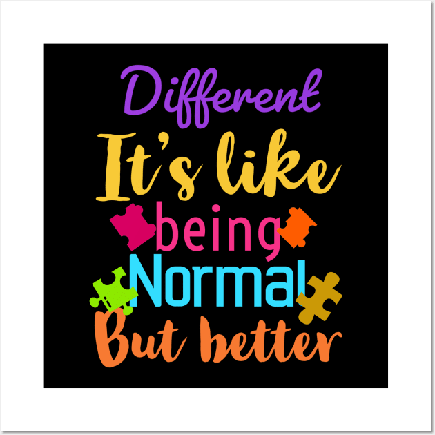 Different it’s like being normal but better Wall Art by Emy wise